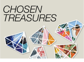 Coming Soon... Chosen Treasure Exhibition Opens May 15